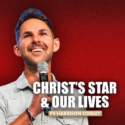 Christ’s Star & Our Lives | Harrison Conley
