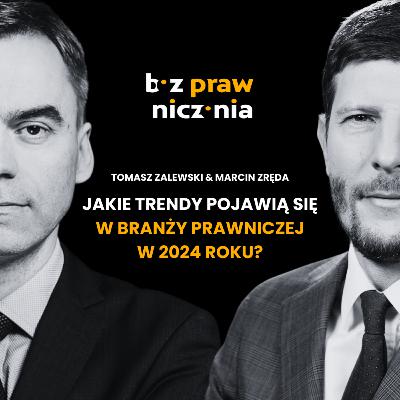 Tomasz Zalewski i Marcin Zręda - Trendy na 2024 r. i życzenia noworoczne dla branży prawniczej.