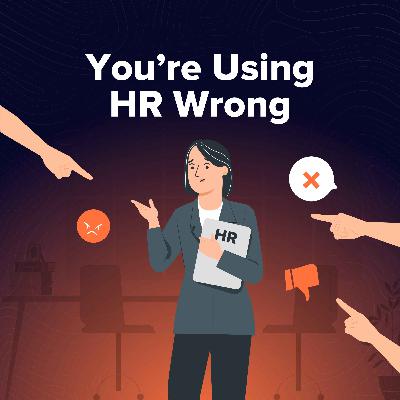 Stop Blaming HR and Start Using It