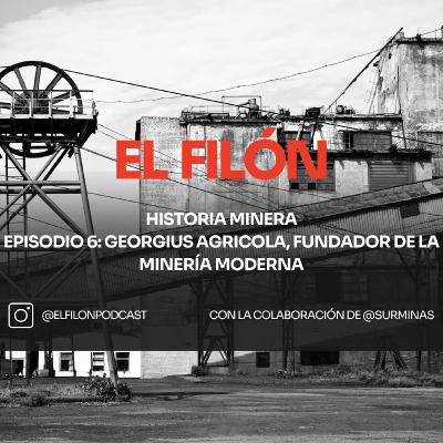 #6: HM: Georgius Agricola, fundador de la minería moderna.