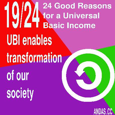 19 UBI enables a transformation of society 19 UBI enables a transformation of society