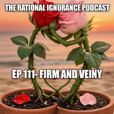 EP 111: Firm And Veiny