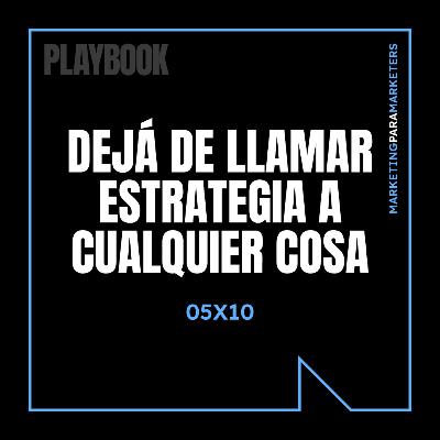 Dejá de llamar estrategia a cualquier cosa Dejá de llamar estrategia a cualquier cosa