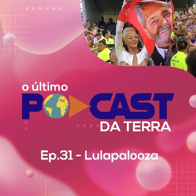 Ep. 31 - Lulapalooza Ep. 31 - Lulapalooza