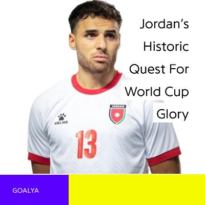 The Rise of Al-Nashama: Jordan’s Historic Quest for World Cup Glory