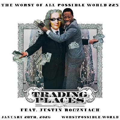 225 - Trading Places (feat. Justin Roczniak)