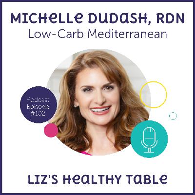 102: Michelle Dudash, RDN: Low-Carb Mediterranean