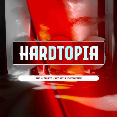 Hardtopia 006 (The Ultimate Hardstyle Experience)