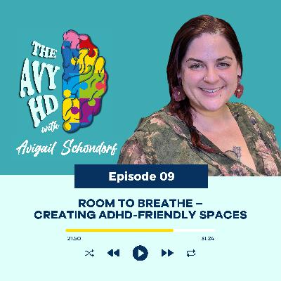 Episode 9: Room to Breathe – Creating ADHD-Friendly Spaces Episode 9: Room to Breathe – Creating ADHD-Friendly Spaces