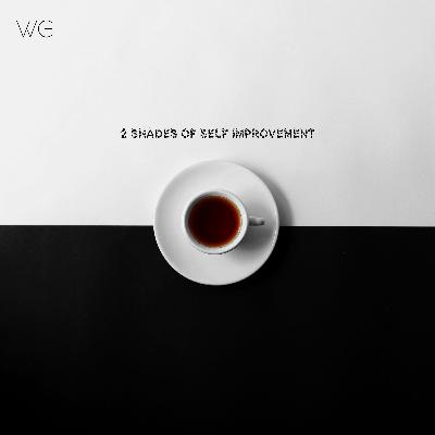 2 Shades Of Self-Improvement
