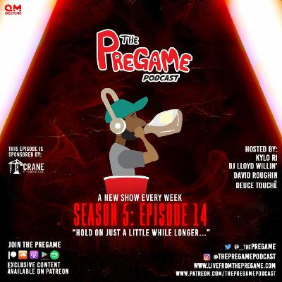 PreGame - S5|Episode 14: "HOLD on just a little while longer..."