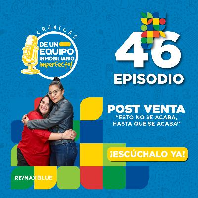 Post Venta Inmobiliaria I T3 I Crónicas de un Equipo Inmobiliario Imperfecto I Ep 46