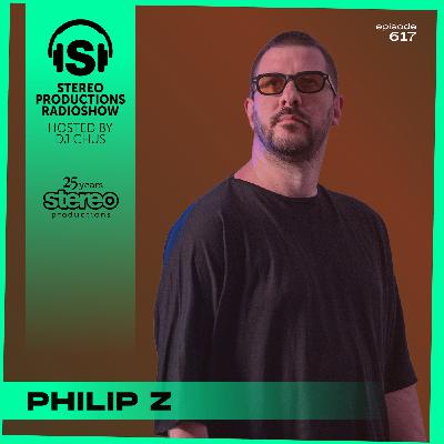 PHILIP Z Stereo Productions Podcast 617
