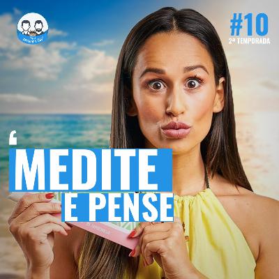 Episódio 10 S02 - Medite e Pense - As frases inspiradoras das redes sociais