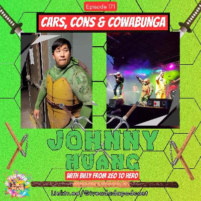 Cars, Cons and Cowabunga (Guest: Johnny Huang)