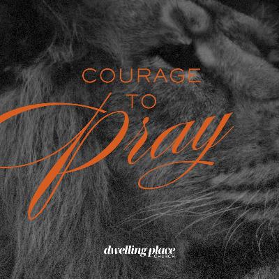 Courage to Pray