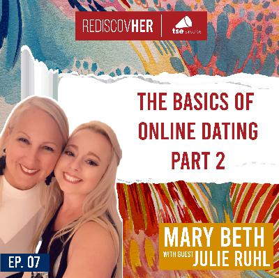 The Basics of Online Dating - Part 2 | Julie Ruhl - 007 The Basics of Online Dating - Part 2 | Julie Ruhl - 007