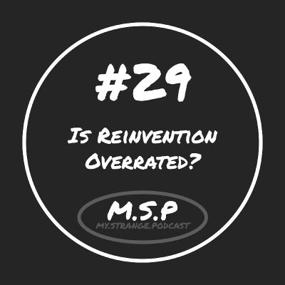 Is Reinvention Overrated?