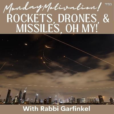 MM- ROCKETS, DRONES, & MISSILES, OH MY!" Monday Motivation w.Rabbi Garfinkel 6-16-25