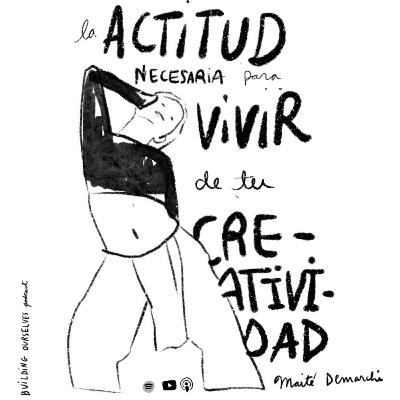 22. La ACTITUD necesaria para VIVIR de tu CREATIVIDAD (con Mai Demarchi)