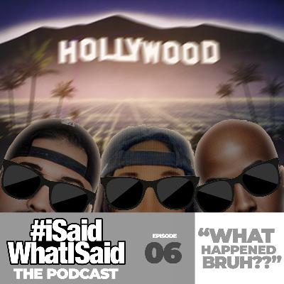 EP: 06 - "WHAT HAPPENED BRUH??"
