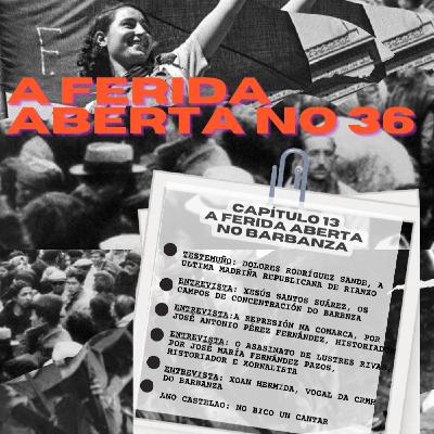 CAPÍTULO 13: A FERIDA ABERTA NO BARBANZA CAPÍTULO 13: A FERIDA ABERTA NO BARBANZA