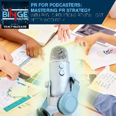 PR For Podcasters: Mastering PR Strategy With Public Relations Review Host, Peter Woolfolk