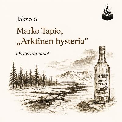 #6 - Marko Tapio, "Arktinen hysteria"