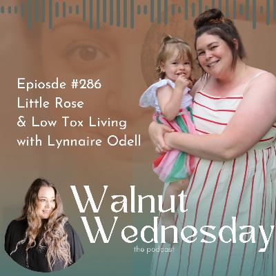 #286 Little Rose & Low Tox Living with Lynnaire Odell #286 Little Rose & Low Tox Living with Lynnaire Odell
