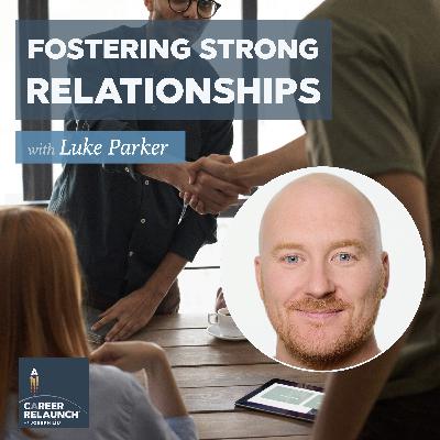 Fostering Strong Relationships with Luke Parker- CR110 Fostering Strong Relationships with Luke Parker- CR110