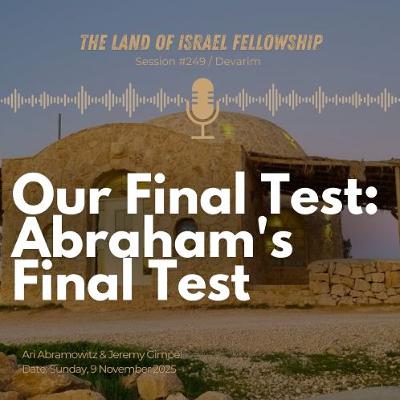 Our Final Test: Abraham's Final Test: The Land of Israel Fellowship