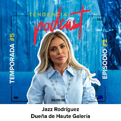 Jazz Rodríguez lidera Haute Galleria en Los Cabos - T05 E02