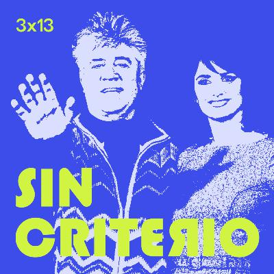 3x13. SIN CRITERIO: Las chicas ALMODÓVAR