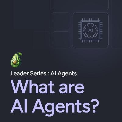 E01: What are AI Agents? E01: What are AI Agents?