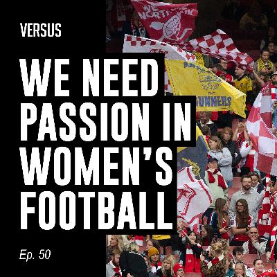 Ep. 50: Why We Need Passion in Women's Football