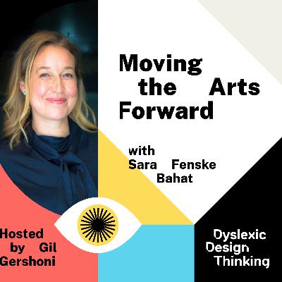 Moving the Arts Forward with Sara Fenske Bahat