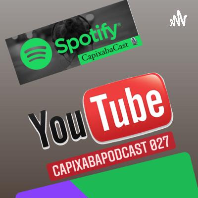 CapixabaPodCast 001 - Convidado especial 001 11/03/2021