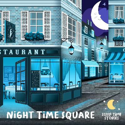Night Time Square Sleep Story