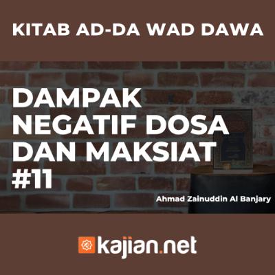 DAMPAK NEGATIF DOSA DAN MAKSIAT#11 - Ustadz Ahmad Zainuddin Al Banjary