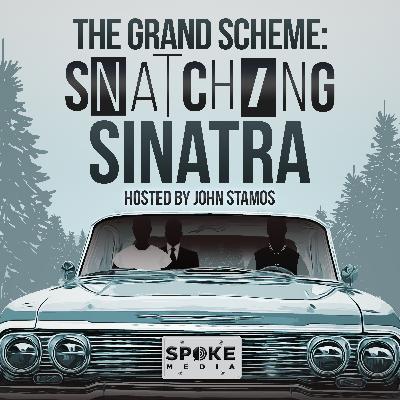 Introducing "The Grand Scheme: Snatching Sinatra"