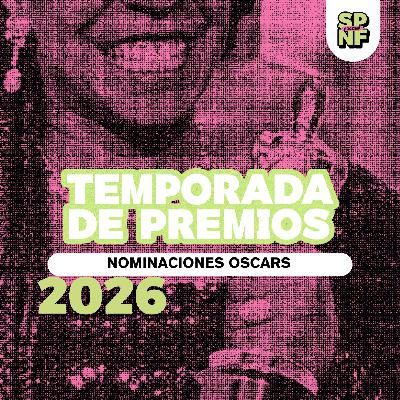 SPNF – Temporada de premios 2026 – Nominaciones Oscar SPNF – Temporada de premios 2026 – Nominaciones Oscar
