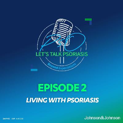2: Episode 2 - Living with psoriasis