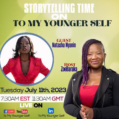 To My Younger Self - With Natasha Nyanin To My Younger Self - With Natasha Nyanin