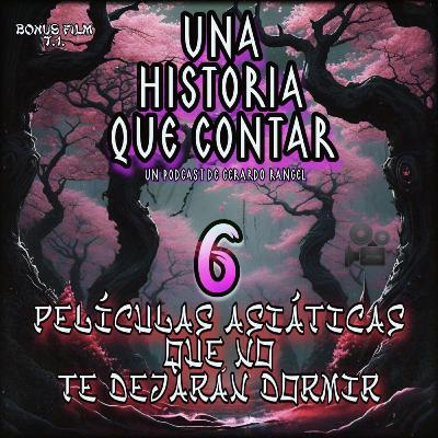 6 Películas Asiáticas Que NO Te Dejarán DORMIR|Una Historia Que Contar/Bonus Film [Terror]☠️📺🍿