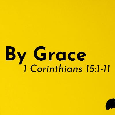 Resurrection: By Grace | May 5, 2024