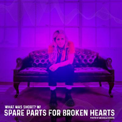 What was Short? w/Spare Parts For Broken Hearts