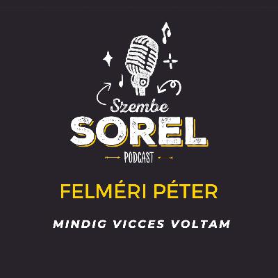 Felméri Péter: Mindig vicces voltam Felméri Péter: Mindig vicces voltam