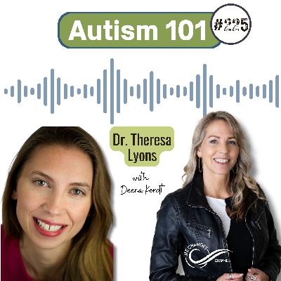 #225 Autism 101. With Dr. Theresa Lyons #225 Autism 101. With Dr. Theresa Lyons