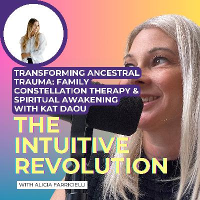 Transforming Ancestral Trauma: Family Constellation Therapy & Spiritual Awakening with Kat Daou