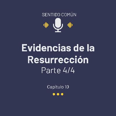 T02E10 Evidencias de la Resurrección (Parte 4)